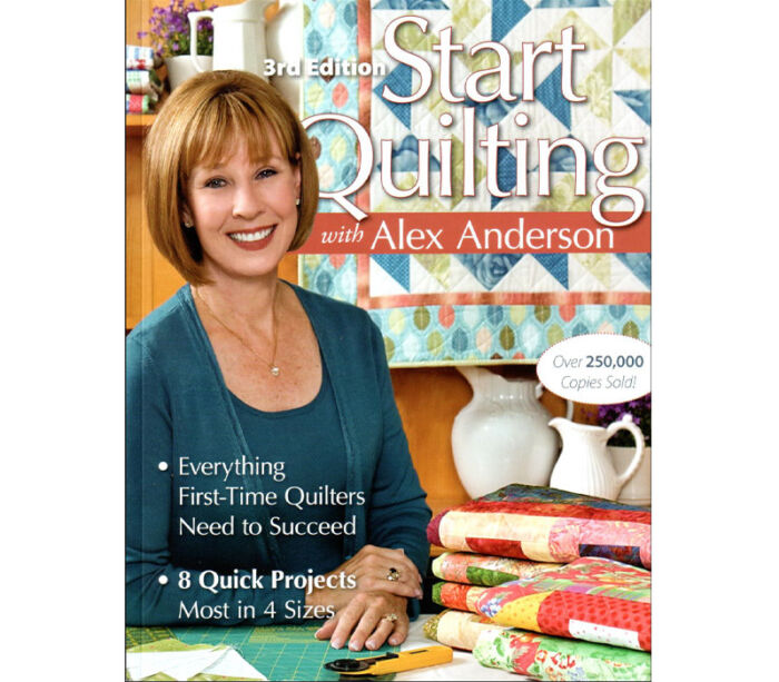C and T Publishing - Start Quilting With Alex Anderson 3rd Edition Book