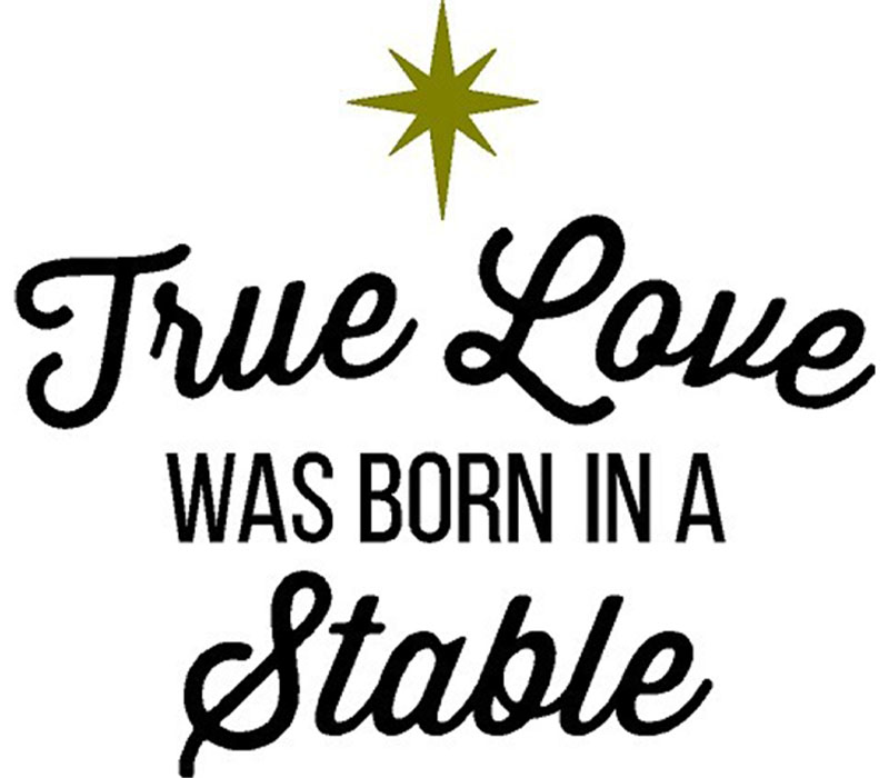 Vinyl Rub-On - True Love was Born in a Stable