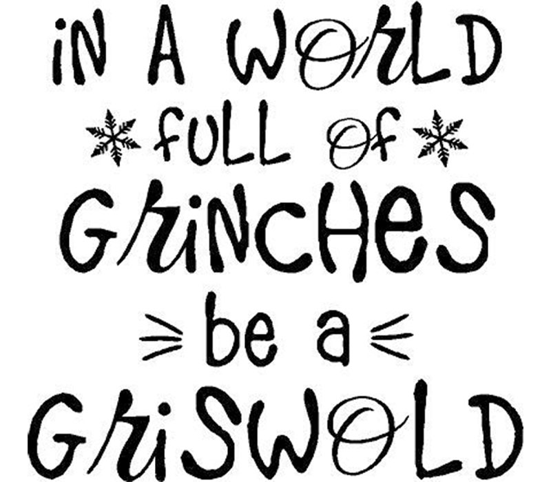 Vinyl Rub-On - In a World Full of Grinches be a Griswold