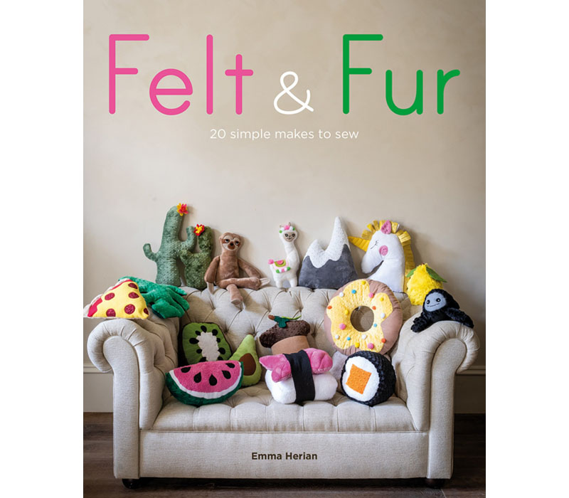 Felt and Fur - 20 Simple Makes to Sew