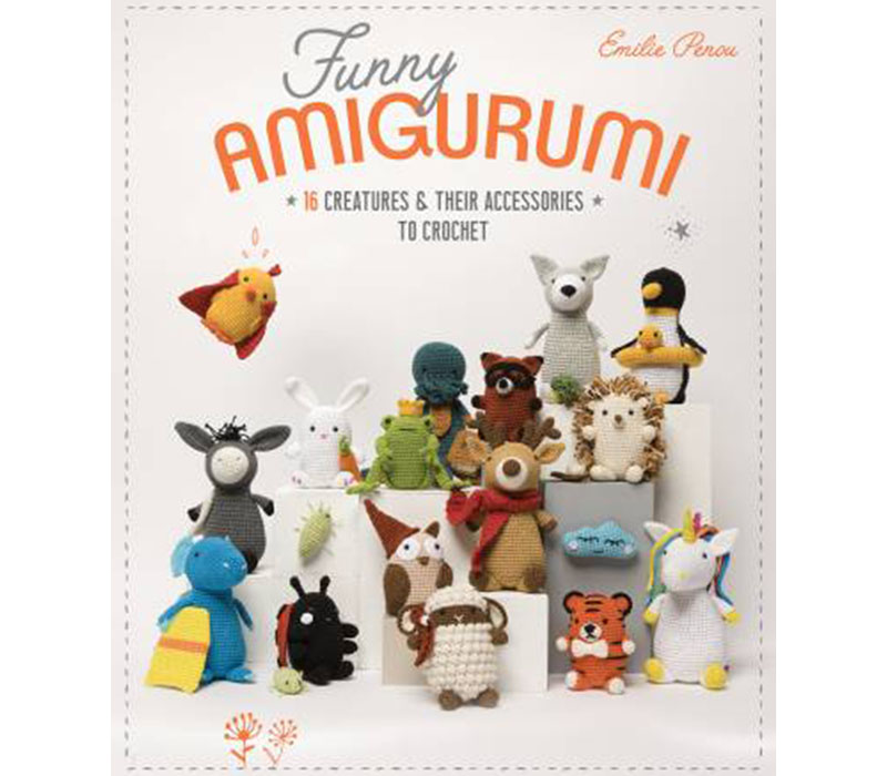 Funny Amigurumi - 16 creatures & accessories to Crochet