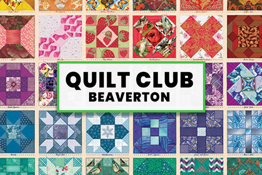 Quilt Club – Beaverton OR