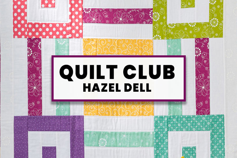 Quilt Club – Hazel Dell