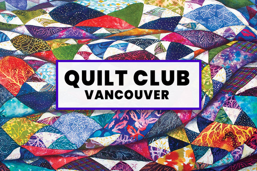 Quilt Club – Vancouver