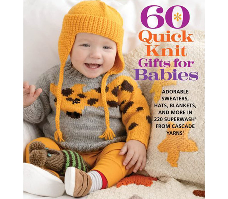 60 Quick Knit Gifts for Babies Book - using Cascade 220